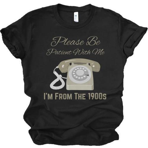Please Be Patient With Me I'm From The 1900s Telephone Unisex Jersey T-Shirt - Figerry
