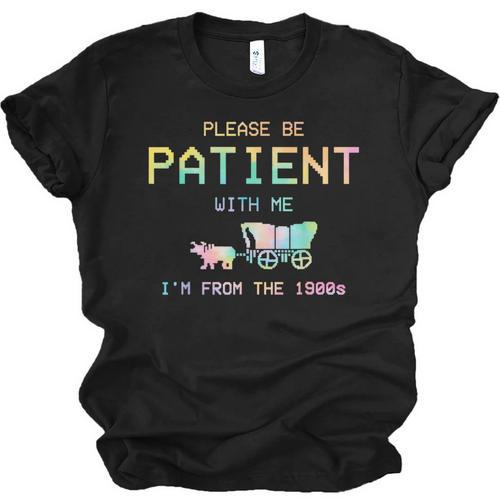 Please Be Patient With Me I'm From The 1900s 1900s Unisex Jersey T-Shirt - Figerry