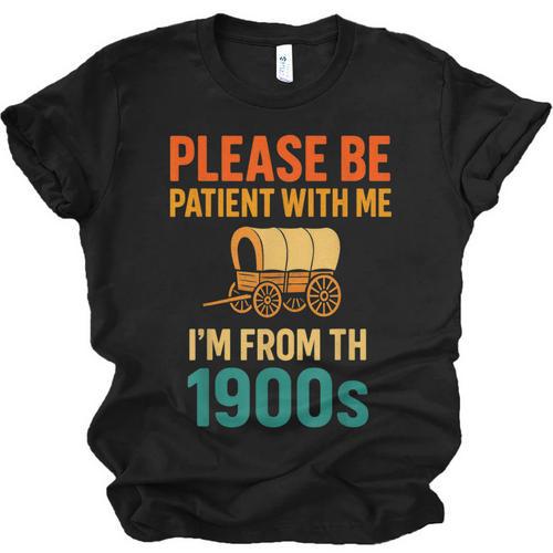 Please Be Patient I'm From The 1900s Vintage Father Day Men Unisex Jersey T-Shirt - Figerry