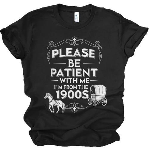Please Be Patient With Me I'm From The 1900s Vintage Humor Unisex Jersey T-Shirt - Figerry