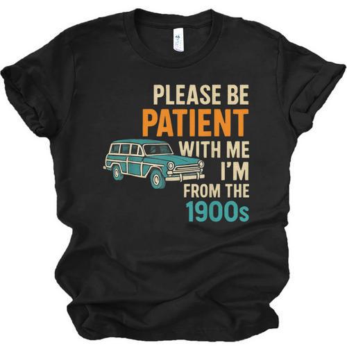 Please Be Patient With Me I'm From The 1900s Vintage For Man Unisex Jersey T-Shirt - Figerry