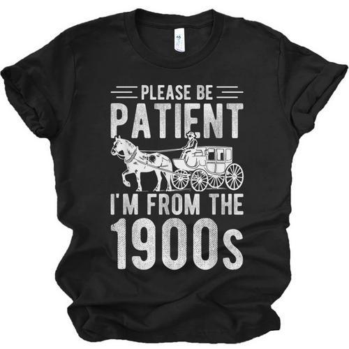PLEASE BE PATIENT I'M FROM THE 1900s Vintage 1900s Retro Unisex Jersey T-Shirt - Figerry