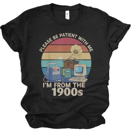 Please Be Patient With Me I'm From The 1900s Vintage Sarcasm Unisex Jersey T-Shirt - Figerry