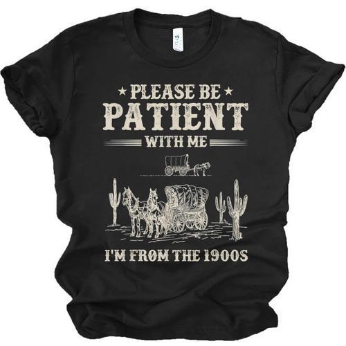 Please Be Patient With Me I'm From The 1900s Women Unisex Jersey T-Shirt - Figerry