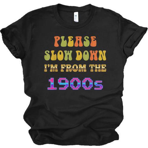 Please Slow Down I'm From The 1900s Retro Vintage 70 Unisex Jersey T-Shirt - Figerry
