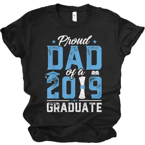 Proud Dad Of A Class Of 2019 Graduate TShirt Graduation Unisex Jersey T-Shirt - Best Gift Smart