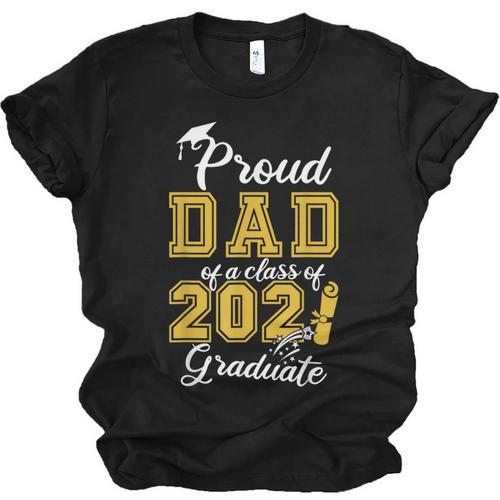 Proud Dad Of a Class Of 2021 Graduate Graduation Senior 2021 Unisex Jersey T-Shirt - Best Gift Smart