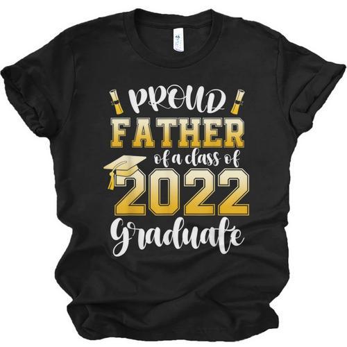 Proud Father Of a Class Of 2022 Graduate Graduation 2022 Unisex Jersey T-Shirt - Best Gift Smart