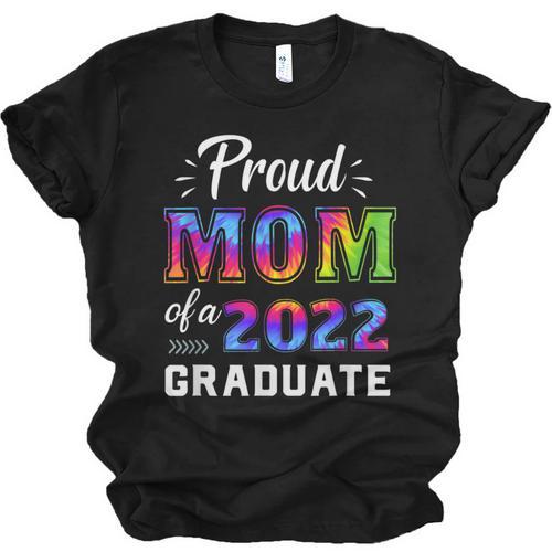 Proud Mom Of a 2022 Graduate Matching Tie Dye Graduation Unisex Jersey T-Shirt - Best Gift Smart