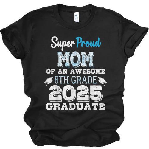 Proud MOM Of A 8th Grade Graduate 2025 Elementary Graduation Unisex Jersey T-Shirt - Best Gift Smart