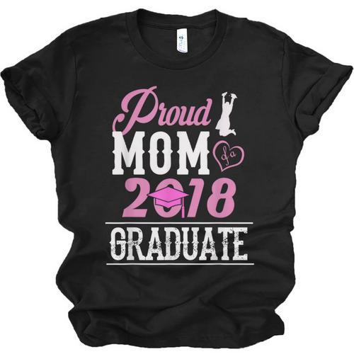 Proud Mom Of A Class 2018 Graduate T Shirt Graduation Unisex Jersey T-Shirt - Best Gift Smart