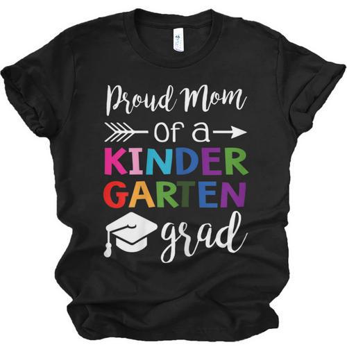 Proud Mom Of A Kindergarten Grad Shirt Graduation Unisex Jersey T-Shirt - Best Gift Smart
