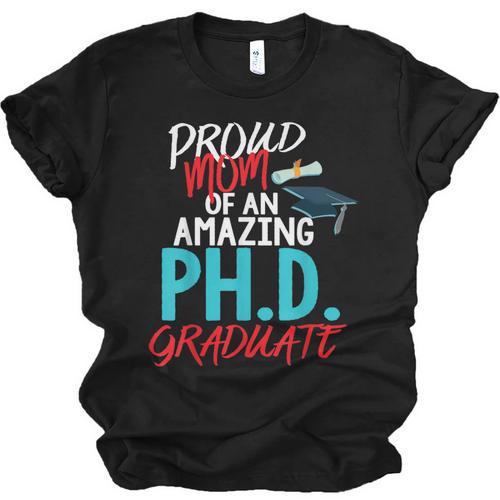 Proud Mom PhD Doctoral Graduation Doctorate Degree Unisex Jersey T-Shirt - Best Gift Smart