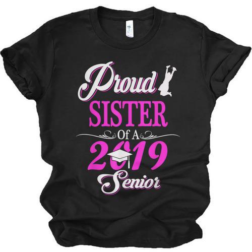 Proud SISTER Of A Class 2019 Senior Tshirt Graduation Unisex Jersey T-Shirt - Best Gift Smart
