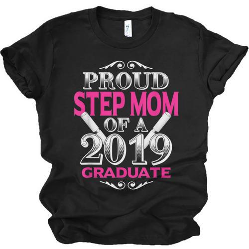 Proud Step Mom Of 2019 Graduate Class 2019 Tshirt Graduation Unisex Jersey T-Shirt - Best Gift Smart