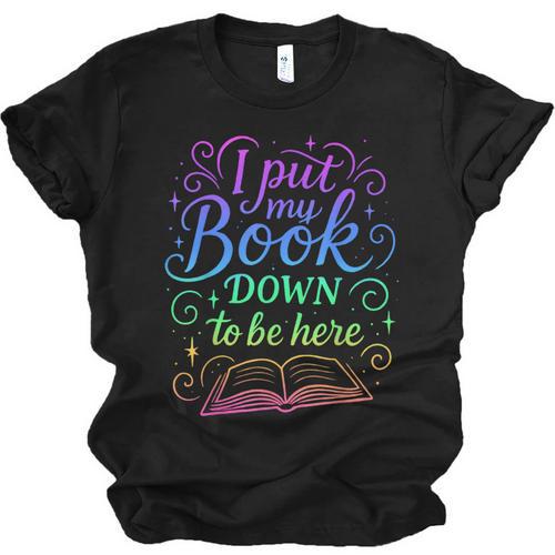 I Put My Book Down To Be Here Whimsical Graphic For Readers Unisex Jersey T-Shirt - Bookorys