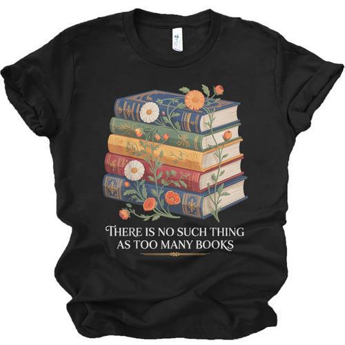 There Is No Such Thing As Too Many Books Reading Unisex Jersey T-Shirt - Bookorys