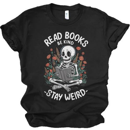 Read Books Be Kind Stay Weird Skeleton Reading Goth Flower Unisex Jersey T-Shirt - Bookorys