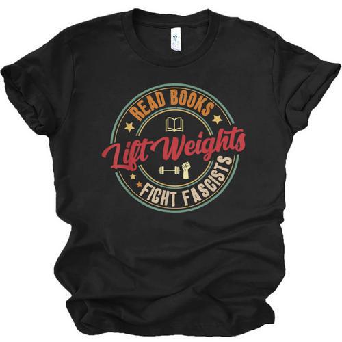 Read Books Lift Weights Fight Fascists Reading Lover Bookish Unisex Jersey T-Shirt - Bookorys CA