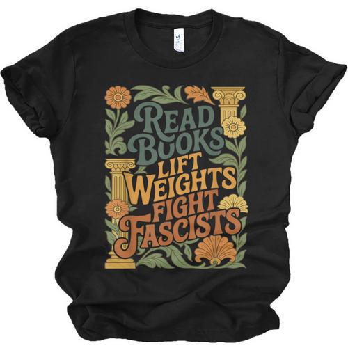 Read Books Lift Weights Fight Fascists Reading Lover Unisex Jersey T-Shirt - Bookorys