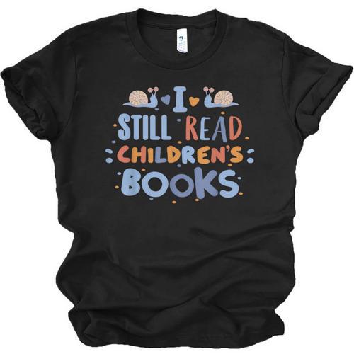 I Still Read Children's Books School Teacher Nerd Librarian For Men Women Girls Kids Unisex Jersey T-Shirt - Bookorys UK