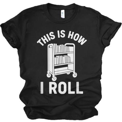 Reader Librarian Library This Is How I Roll Book Cart Meme Unisex Jersey T-Shirt - Bookorys