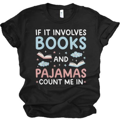 Reading Bedtime If It Involves Books And Pajamas Count Me In Unisex Jersey T-Shirt - Bookorys