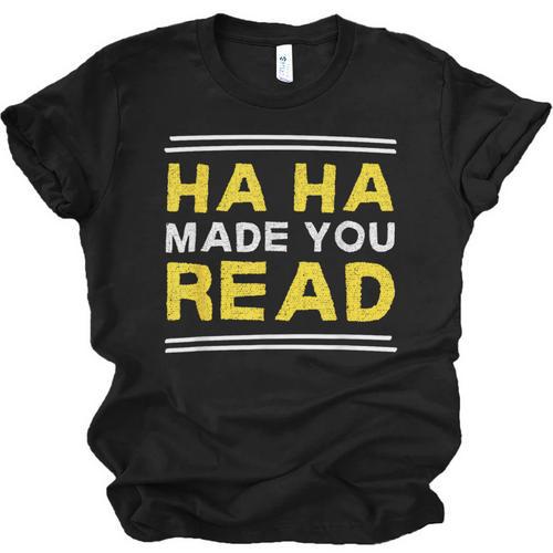 Reading Literacy Ha Ha Made You Read Book Lover Joke Unisex Jersey T-Shirt - Bookorys DE