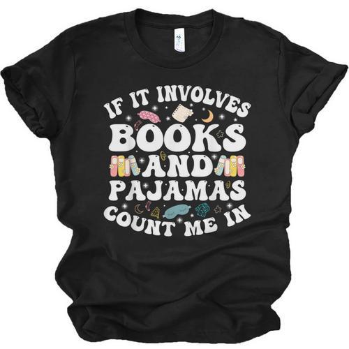 Reading Pajamas If It Involves Books And Pajamas Count Me In Unisex Jersey T-Shirt - Bookorys