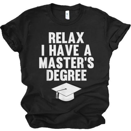 Relax I Have a Master's Degree Graduation Unisex Jersey T-Shirt - Best Gift Smart