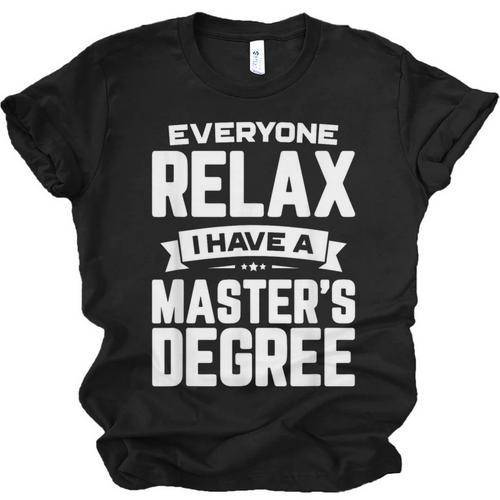 Relax I Have A Master's Degree Shirt Graduation 2022 Unisex Jersey T-Shirt - Best Gift Smart