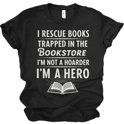 I Rescue Books Trapped In The Bookstore I’m Not A Hoarder Unisex Jersey T-Shirt - Bookorys