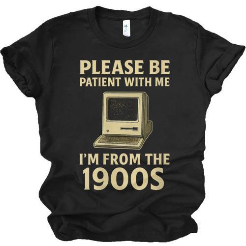 Retro Please Be Patient With Me I'm From The 1900s Computer Unisex Jersey T-Shirt - Figerry