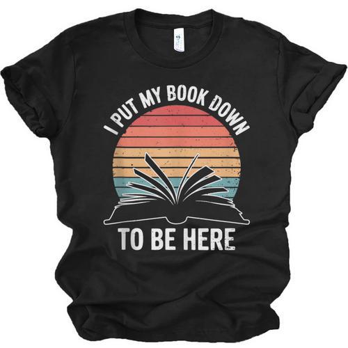 Retro I Put My Book Down To Be Here For Book Lover Unisex Jersey T-Shirt - Bookorys