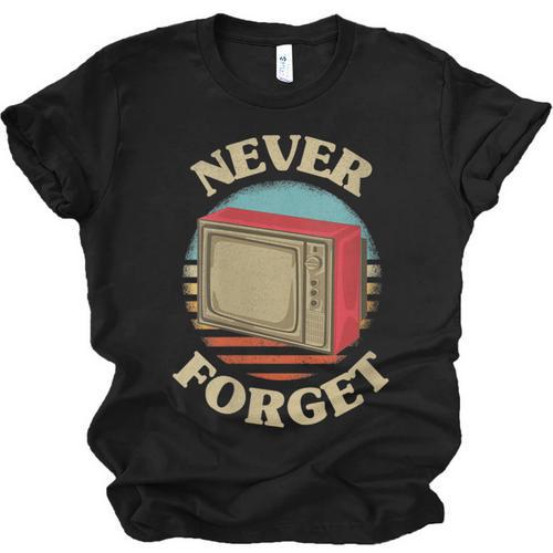 Retro TV Never Forget Nostalgia Vintage Unisex Jersey T-Shirt - Figerry