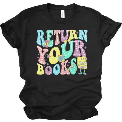 Return Your Books End School Year School Librarian Teacher For Men Women Girls Kids Unisex Jersey T-Shirt - Bookorys