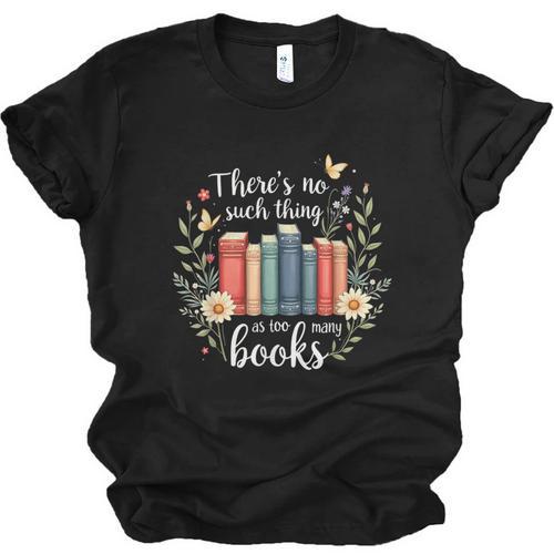 Sarcastic There’s No Such Thing As Too Many Books Unisex Jersey T-Shirt - Bookorys CA