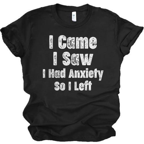 I Came I Saw I Had Anxiety So I Left Introvert Humor Unisex Jersey T-Shirt - Raresse