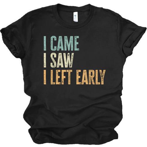 I Came I Saw I Left Early Introverts Lovers Unisex Jersey T-Shirt - Raresse
