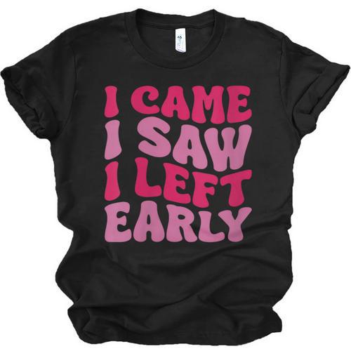 I Came I Saw I Left Early Sarcastic Introvert Saying Unisex Jersey T-Shirt - Raresse