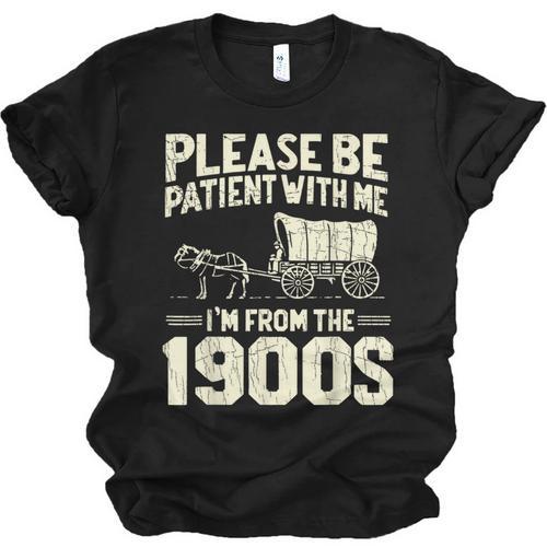 Shirt Please Be Patient I'm From The 1900s Over Unisex Jersey T-Shirt - Figerry