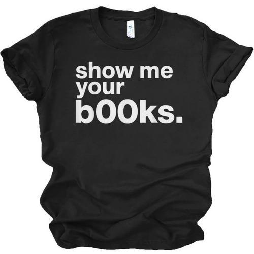 Show Me Your Books Reading Pun Library Unisex Jersey T-Shirt - Bookorys DE