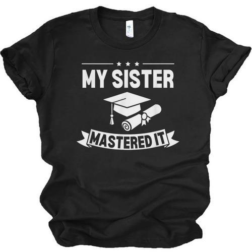 My Sister Mastered It Masters Degree Graduation MBA Unisex Jersey T-Shirt - Best Gift Smart