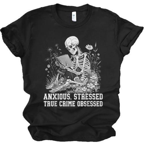 Skeleton Reading Book Anxious Stressed True Crime Obsessed Unisex Jersey T-Shirt - Bookorys CA