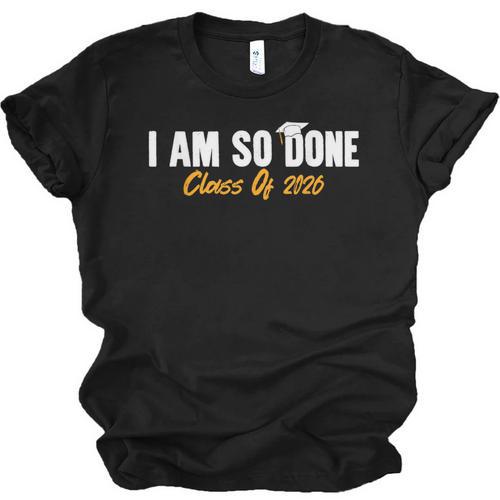 I Am So Done Class Of 2026 Senior Graduation Celebrating Unisex Jersey T-Shirt - Best Gift Smart