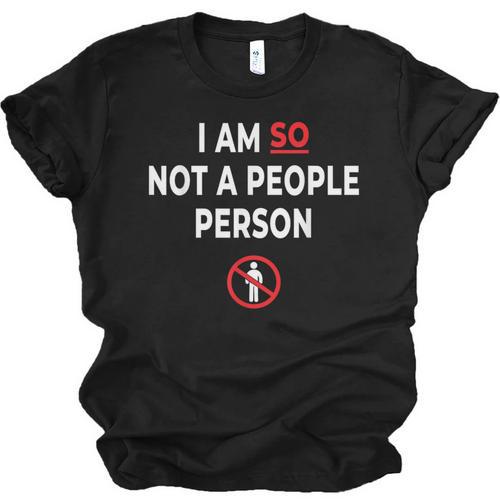 I Am So Not a People Person Antisocial Introvert Mood Unisex Jersey T-Shirt - Raresse