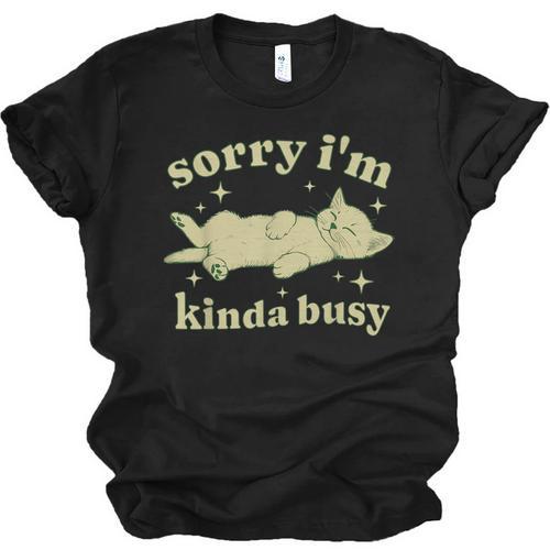 Sorry I'm Kinda Busy Lazy Cat Sarcastic Sayings Introvert Men Women Unisex Jersey T-Shirt - Raresse