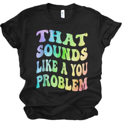 That Sounds Like A You Problem Groovy Introvert Unisex Jersey T-Shirt - Raresse