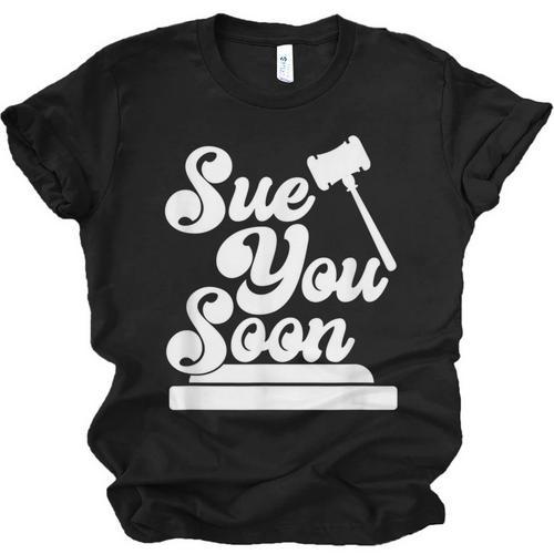 Sue You Soon Law Student School Graduation Unisex Jersey T-Shirt - Best Gift Smart