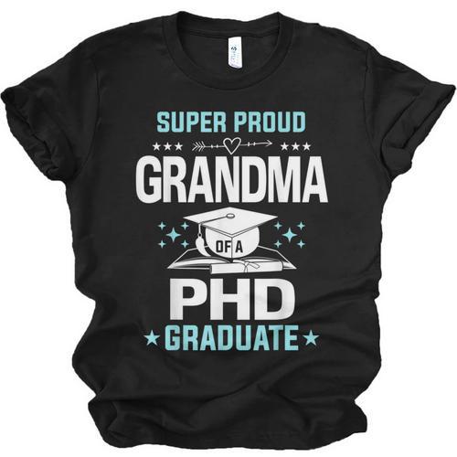 Super Proud Grandma Of A PHD Graduate Senior Graduation Unisex Jersey T-Shirt - Best Gift Smart
